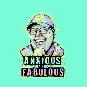 Anxious and Fabulous